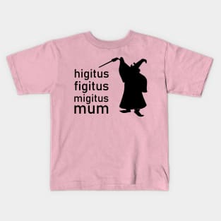 higitus figitus Kids T-Shirt